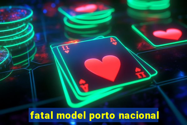 fatal model porto nacional